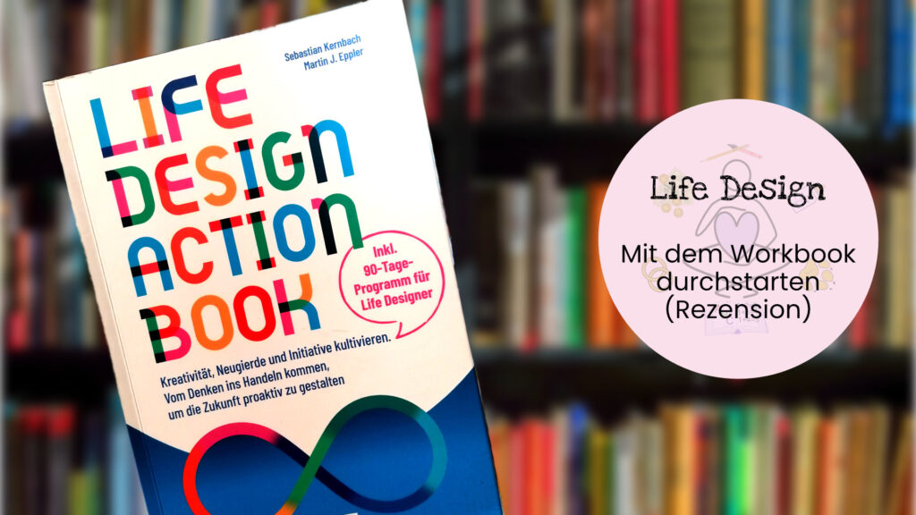 Life Design Action Buch Ein Workbook fuer ein besseres Leben