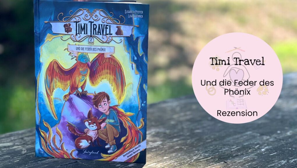 Timi Travel Die Feder des Phönix Fairyland Verlag Rezension