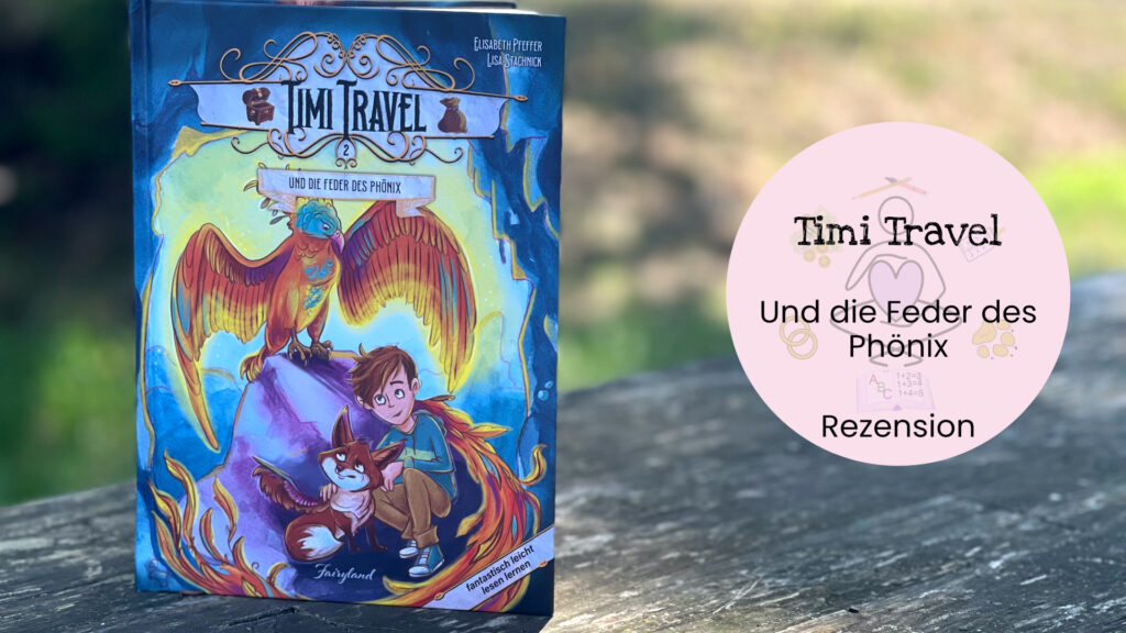 Timi Travel Die Feder des Phönix Fairyland Verlag Rezension