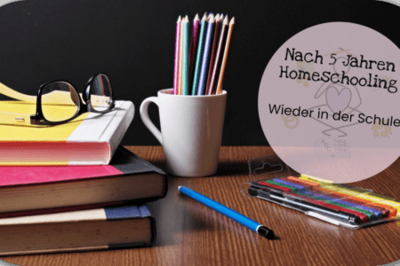 nach 5 Jahren Homeschooling wieder in der Schule
