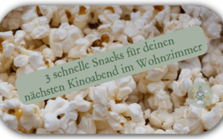 3 Snacks für deinen nächsten Kinoabend