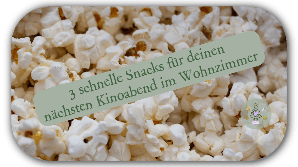 3 Snacks für deinen nächsten Kinoabend
